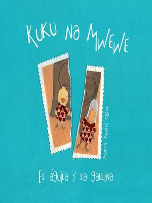 cover image of Kuku na Mwewe--El aguila y la gallina (Kuku and Mwewe--A Swahili Folktale)